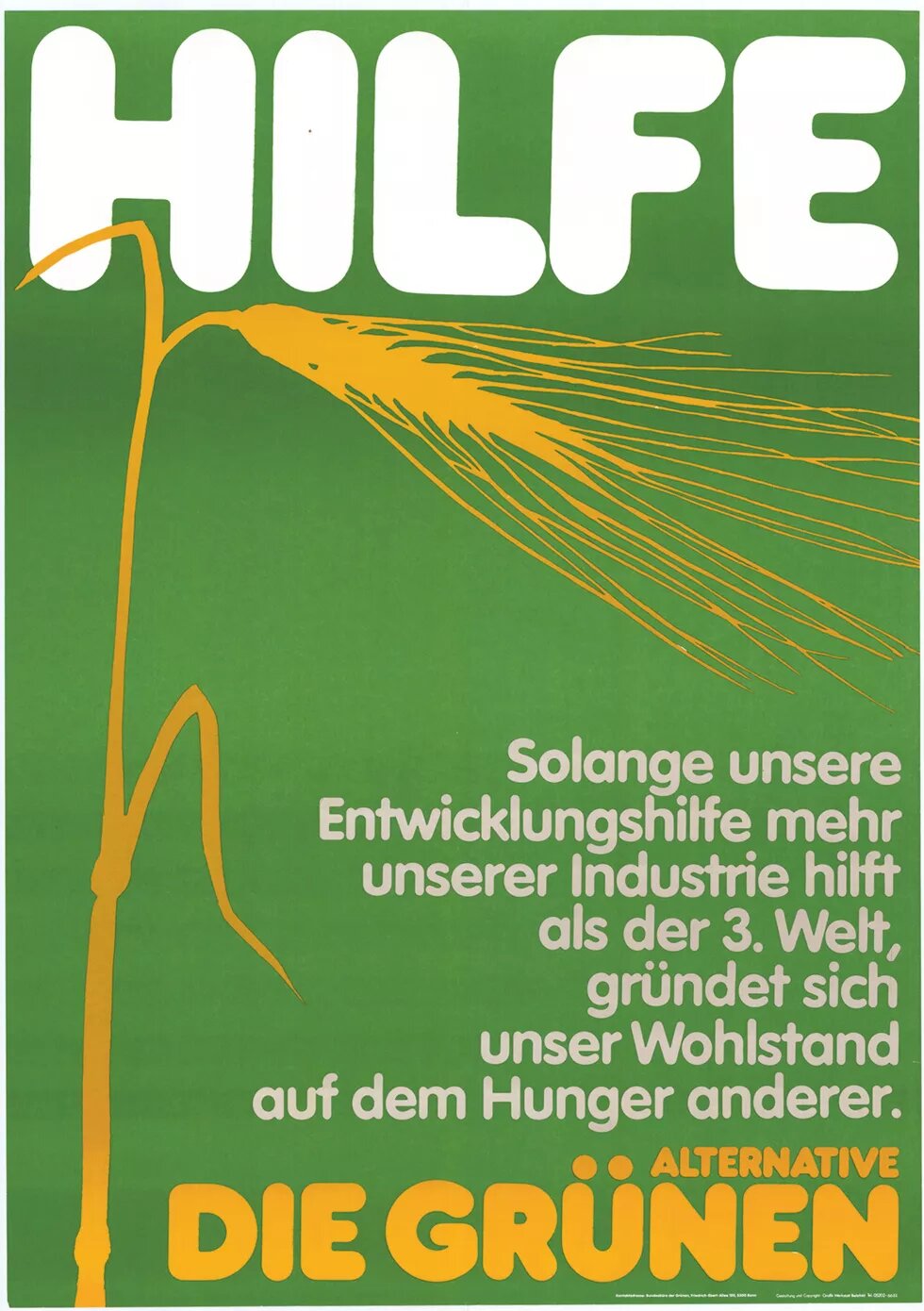 Affiche Les Verts : "AIDE - Tant que notre aide au développement aide notre industrie plus que la 3ème guerre mondiale notre prospérité est fondée sur la faim des autres". Illustration : Reproduction : Atelier graphique de Bielefeld / Archive Mémoire verte Licence : Tous droits réservés. "Affiche Les Verts : "AIDE - Tant que notre aide au développement aide notre industrie plus que la 3ème guerre mondiale notre prospérité est fondée sur la faim des autres"..